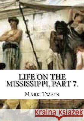 Life on the Mississippi, Part 7. Mark Twain 9781725608955