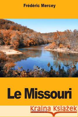 Le Missouri Frederic Mercey 9781725610095 Createspace Independent Publishing Platform