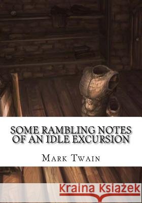 Some Rambling Notes of an Idle Excursion Mark Twain 9781725614758