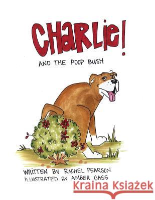 Charlie and the Poop Bush Rachel Pearson Amber Cass 9781725616998