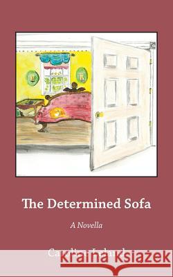 The Determined Sofa Caroline Leland 9781725628038 Createspace Independent Publishing Platform