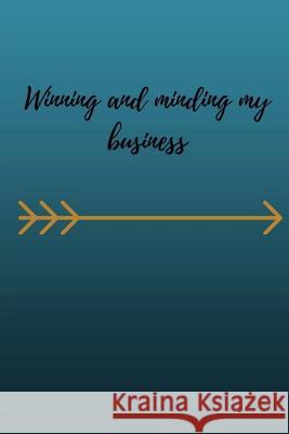 Winning and minding my business Williams, Delia 9781725633704 Createspace Independent Publishing Platform