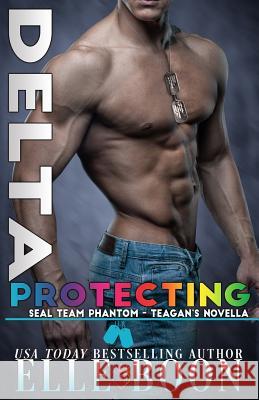 Delta Protecting Teagan Elle Boon 9781725635340 Createspace Independent Publishing Platform