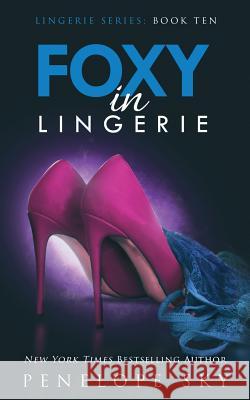 Foxy in Lingerie Penelope Sky 9781725639164 Createspace Independent Publishing Platform