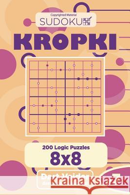 Sudoku Kropki - 200 Logic Puzzles 8x8 (Volume 7) Dart Veider 9781725652101