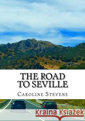 The Road to Seville Mrs Caroline Stevens 9781725654624