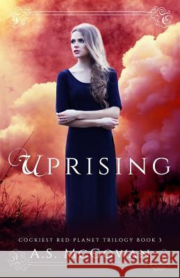 Uprising A. S. McGowan 9781725670488 Createspace Independent Publishing Platform