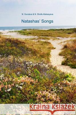Natashas' Songs Natasha Guruleva Natalia Sholik-Alekseyeva 9781725671836 Createspace Independent Publishing Platform
