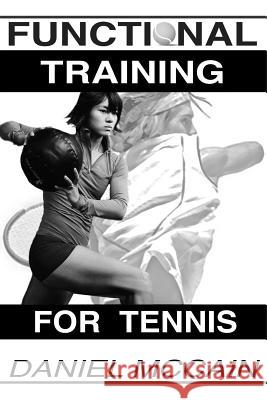 Functional Training For Tennis McCain, Daniel 9781725676251 Createspace Independent Publishing Platform