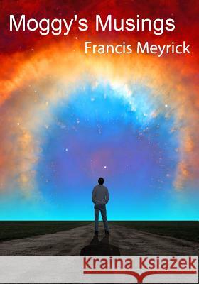 Moggy's Musings Francis Meyrick 9781725685000 Createspace Independent Publishing Platform