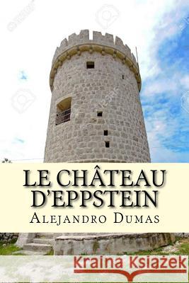 El Castillo de Eppstein Alejandro Dumas Damilys Yanez 9781725689176 Createspace Independent Publishing Platform