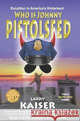 Who Is Johnny Pistolseed Larry Kaiser 9781725689312 Createspace Independent Publishing Platform