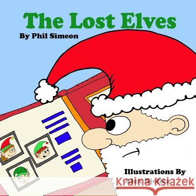 The Lost Elves: The Magical Elf Adventures of Zippy, Bippy, and Toppy Alex Bjelica Phil Simeon 9781725693913 Createspace Independent Publishing Platform