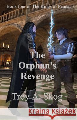 The Orphan's Revenge Troy A. Skog 9781725696631