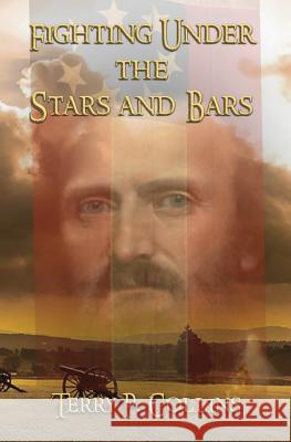 Fighting Under the Stars and Bars Terry P. Collins Chameleon                                Chameleon 9781725701953