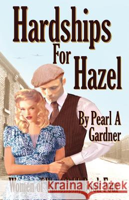 Hardships for Hazel Pearl A. Gardner 9781725710450 Createspace Independent Publishing Platform