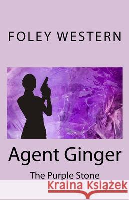 Agent Ginger: The Purple Stone Foley Western 9781725718456