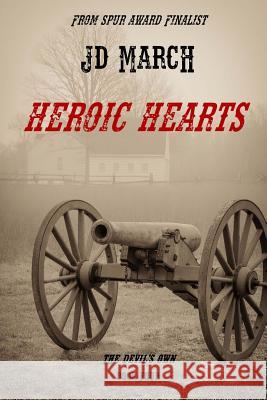 Heroic Hearts Jd March 9781725720572 Createspace Independent Publishing Platform