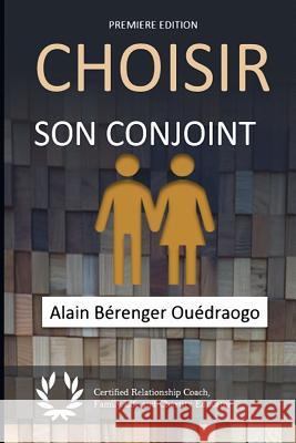 Choisir son conjoint W. Alain Berenger Ouedraogo 9781725721319 Createspace Independent Publishing Platform