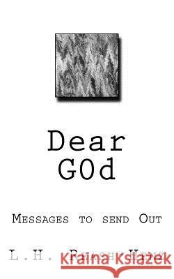 Dear G0d L. H. Reash-Henz 9781725726260 Createspace Independent Publishing Platform