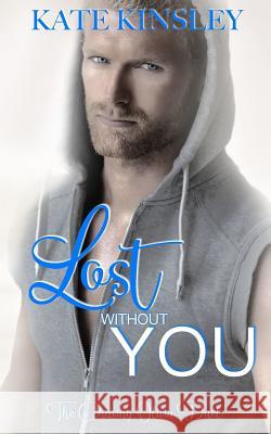 Lost Without You: Chasing Olivia Duet Two Kate Kinsley Monica Black Ande Sparks 9781725739512 Createspace Independent Publishing Platform