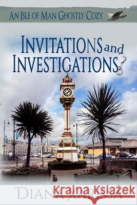 Invitations and Investigations Diana Xarissa 9781725745766 Createspace Independent Publishing Platform