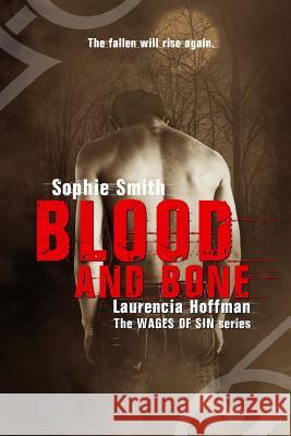 Blood and Bone Laurencia Hoffman Sophie Smith 9781725748385 Createspace Independent Publishing Platform