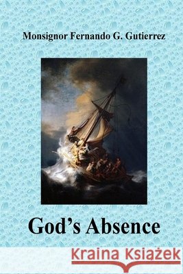 God's Absence Fernando G. Gutierrez 9781725751385