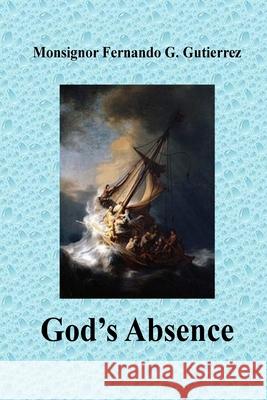 God's Absence Fernando G. Gutierrez 9781725751385