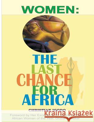 Women: The Last Chance For The Africa Igodo, Christian 9781725753693 Createspace Independent Publishing Platform