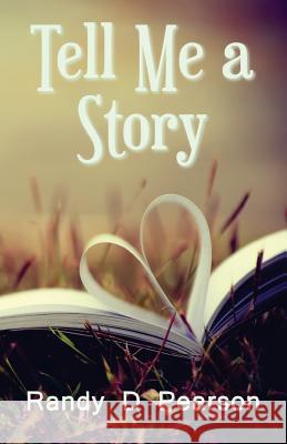 Tell Me a Story Randy D. Pearson 9781725755895