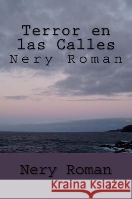 Terror en las Calles Nery Roman 9781725759664 Createspace Independent Publishing Platform