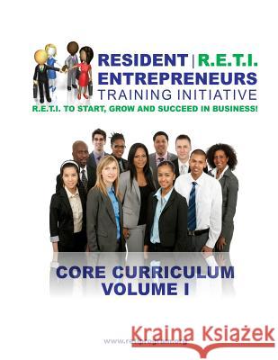 Resident Entrepreneurs Training Initiative: Core Curriculum, Volume I Norman David Roussel 9781725765146