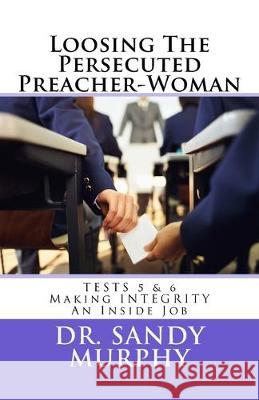 Loosing The Persecuted Preacher-Woman: TESTS 5 & 6: Making INTEGRITY an 