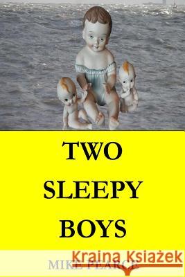 Two Sleepy Boys Dr Mike Pearce 9781725771109 Createspace Independent Publishing Platform