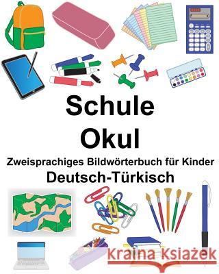 Deutsch-Türkisch Schule/Okul Zweisprachiges Bildwörterbuch für Kinder Carlson, Suzanne 9781725776746 Createspace Independent Publishing Platform