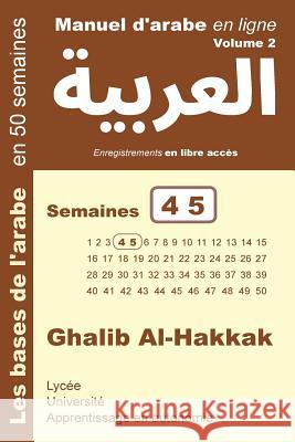 Manuel d'arabe en ligne - Semaines 4 5: Apprentissage en autonomie Al-Hakkak, Ghalib 9781725787605 Createspace Independent Publishing Platform