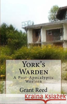 York's Warden Grant T. Reed 9781725788466