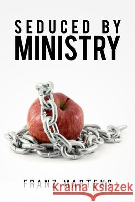 Seduced by Ministry Franz Jacob Martens 9781725799141