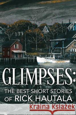 Glimpses Rick Hautala Joe Morey Glenn Chadbourne 9781725801110