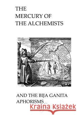 The Mercury of The Alchemists And The Bija Ganita Aphorisms Rajeev, Dilip 9781725805132 Createspace Independent Publishing Platform