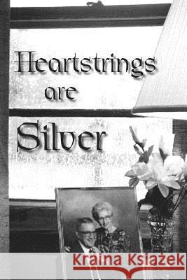 Heartstrings Are Silver Kay Gardner Ag 9781725807815 Createspace Independent Publishing Platform