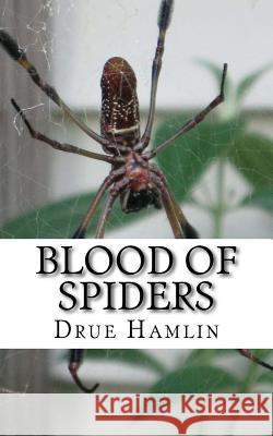 Blood of Spiders Drue Hamlin 9781725810402
