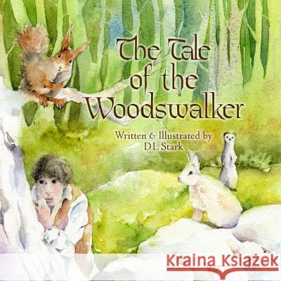 The Tale of the Woodswalker D. L. Stark 9781725813618 Createspace Independent Publishing Platform