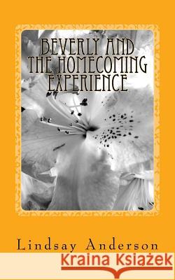 Beverly and the Homecoming Experience: A Beverly Black Novel Lindsay Anderson 9781725815247