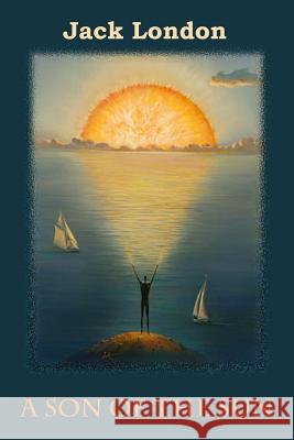 A Son Of The Sun London, Jack 9781725815674 Createspace Independent Publishing Platform