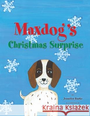 Maxdog's Christmas Surprise Claudia Wiggins Jennifer Burke 9781725816435