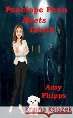 Penelope Penn Meets Death Amy Phipps 9781725821279 Createspace Independent Publishing Platform