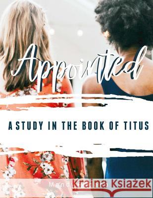 Appointed: A study in the book of Titus Mandy Pagano 9781725829305