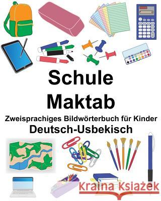 Deutsch-Usbekisch Schule/Maktab Zweisprachiges Bildwörterbuch für Kinder Carlson, Suzanne 9781725838109 Createspace Independent Publishing Platform